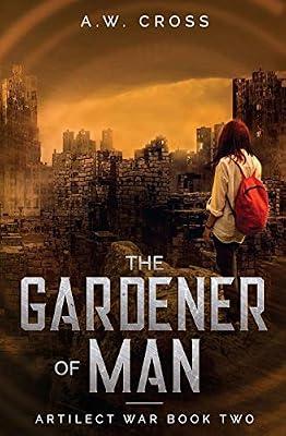 The Gardener of Man: Artilect War Book Two: 2 by Cross, A W | Paperback | Science Fiction
