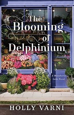 The Blooming of Delphinium: A Moonberry Lake Novel by Varni, Holly | Paperback | Fiction