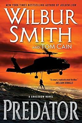 Predator: An Explosive Thriller Adventure from Wilbur Smith (Crossbow) by Cain, Tom; Smith, Wilbur A. | Hardcover | Fiction