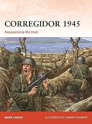 Corregidor 1945: Repossessing the Rock: 325 (Campaign Series, 325) by Lardas, Mark | Paperback | History
