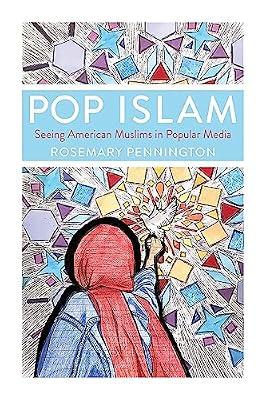 Pop Islam: Seeing American Muslims in Popular Media by Pennington, Rosemary | Hardcover | Islamic Studies