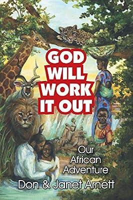 God Will Work It Out: Our African Adventure by Arnett, Don; Arnett, Janet | Paperback | Christianity