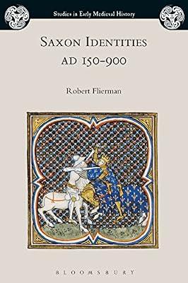 Saxon Identities, AD 150–900 (Studies in Early Medieval History) by Flierman, Dr Robert | Paperback | History