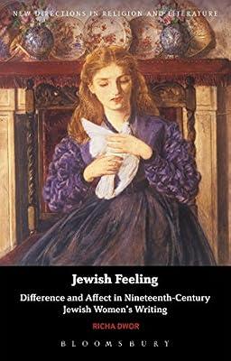 Jewish Feeling: Difference and Affect in Nineteenth-Century Jewish Women's Writing (New Directions in Religion and Literature) by Dwor, Dr Richa | Paperback | Literary Studies: C 1800 To C 1900