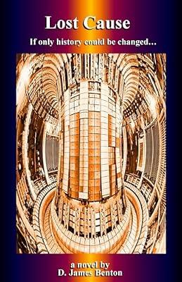 Lost Cause: If only history could be changed... by Benton, D James | Paperback | Adventure