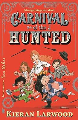 Carnival of the Hunted: BLUE PETER BOOK AWARD-WINNING AUTHOR by Kieran Larwood | Paperback | Historical Fiction (Children'S