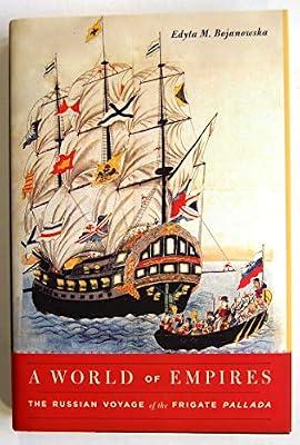 A World of Empires: The Russian Voyage of the Frigate Pallada by Bojanowska, Edyta M. | Hardcover | Literary Studies: General