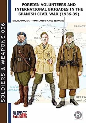 Foreign volunteers and International Brigades in the Spanish Civil War (1936-39) (Soldiers&weapons) by Mugnai, Bruno | Paperback | History