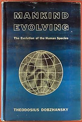 Dobzhansky: ∗mankind∗ Evolving (cloth) (Mrs. H. E. Silliman Memorial Lecture) by DOBZHANSKY | Hardcover | Evolution