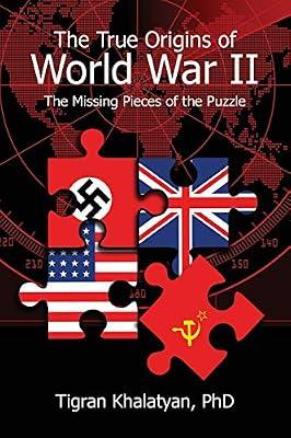The True Origins of World War II: The Missing Pieces of the Puzzle by Khalatyan, Tigran | Paperback | Second World War