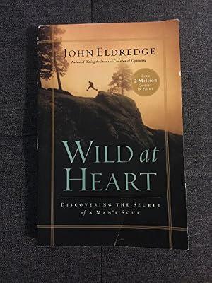 Wild at Heart: Discovering the Secret of a Man's Soul by Eldredge, John | Paperback | Christian Life & Practice