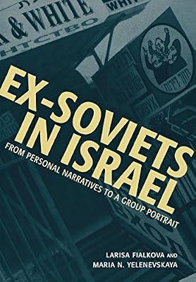 Ex-Soviets in Israel: From Personal Narratives to a Group Portrait (Raphael Patai Series in Jewish Folklore and Anthropology) by Fialkova, Larisa; Yelenevskaya, Maria N. | Hardcover | Anthropology