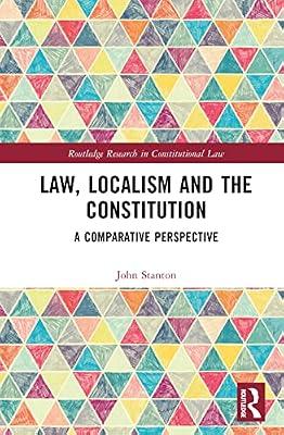 Law, Localism, and the Constitution: A Comparative Perspective (Routledge Research in Constitutional Law) by Stanton, John | Hardcover | Social Law And Medical Law