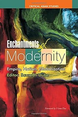 Enchantments of Modernity: Empire, Nation, Globalization (Critical Asian Studies) by Dube, Saurabh | Hardcover | History