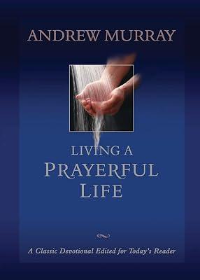 Living a Prayerful Life: A Classic Devotional Edited for Today's Reader by Murray, Andrew | Paperback | Religion 2