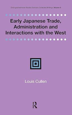 Early Japanese Trade, Administration and Interactions With the West (Renaissance Books Distinguished Asian Studies Scholars - Collected Writings, 3) by Cullen, Louis | Hardcover | History 2