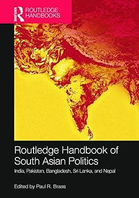 Routledge Handbook of South Asian Politics: India, Pakistan, Bangladesh, Sri Lanka, and Nepal (Routledge Handbooks) | Paperback | Regional