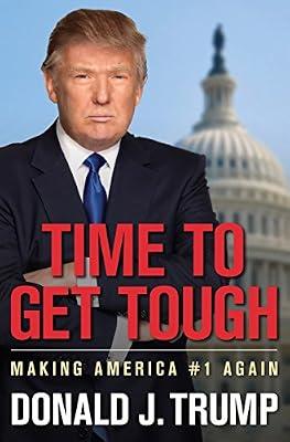 Time to Get Tough: Making America #1 Again by Trump, Donald J. | Hardcover | Conservatism & Right-Of-Centre Democratic Ideologies