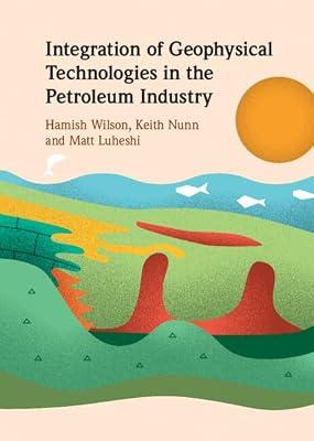 Integration of Geophysical Technologies in the Petroleum Industry | Hardcover | Science