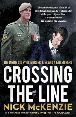 Crossing the Line: The inside story of murder, lies and a fallen hero by McKenzie, Nick | Paperback | Press & Journalism