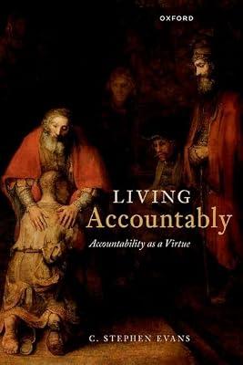 Living Accountably: Accountability as a Virtue by Evans, C. Stephen | Hardcover | Philosophy Of Religion