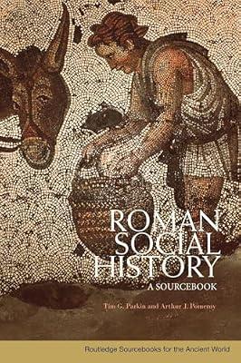 Roman Social History: A Sourcebook (Routledge Sourcebooks for the Ancient World) | Paperback | History