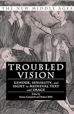 Troubled Vision: Gender, Sexuality and Sight in Medieval Text and Image (New Middle Ages) | Paperback | Literary Theory