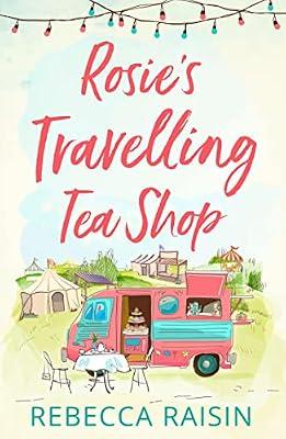 Rosie’s Travelling Tea Shop: An absolutely perfect laugh out loud romantic comedy by Raisin, Rebecca | Paperback | Modern And Contemporary Romance