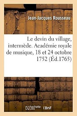 Le Devin Du Village, Intermde: Acadmie Royale de Musique, 18 Et 24 Octobre 1752 Et Paris, Fontainebleau, 1er Mars 1753 by Rousseau, Jean-Jacques | Paperback | History