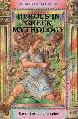 Heroes in Greek Mythology by Spies, Karen Bornemann | Library | Juvenile Nonfiction