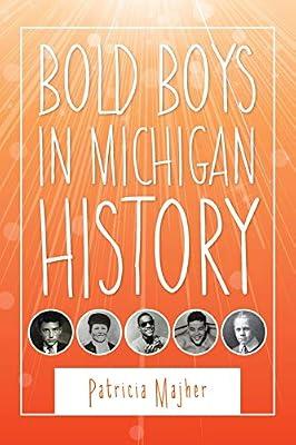 Bold Boys In Michigan History (Great Lakes Books Series) by Majher, Patricia | Paperback | History Of The Americas