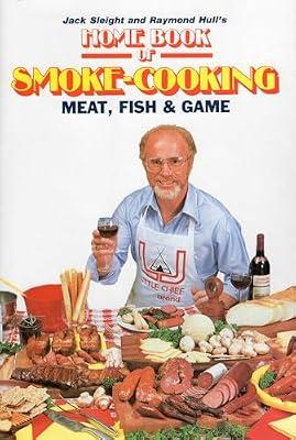 Home Book of Smoke-Cooking Meat, Fish and Game by Sleight, Jack; Hull, Raymond | Hardcover | Cooking
