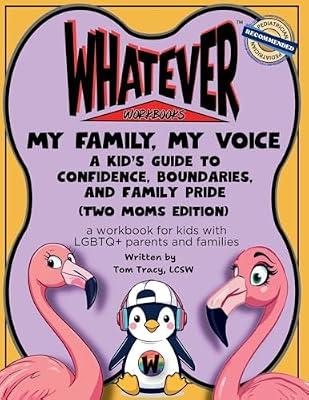My Family, My Voice: A Kid's Guide to Confidence, Boundaries, and Family Pride (Two Moms Edition) (Whatever Workbooks) by Tracy, Tom | Paperback | Juvenile Nonfiction