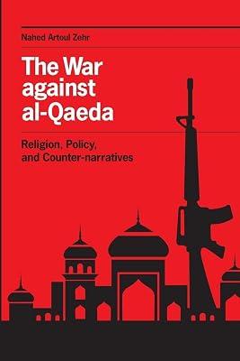 The War against al-Qaeda: Religion, Policy, and Counter-narratives by Zehr, Nahed Artoul | Paperback | International Relations 2