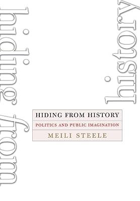 Hiding from History: Politics And Public Imagination by Steele, Meili | Hardcover | Philosophy 2