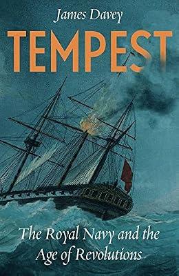 Tempest: The Royal Navy and the Age of Revolutions by Davey, James | Hardcover | History