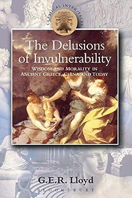 Delusions of Invulnerability: Wisdom and Morality in Ancient Greece, China and Today by Lloyd, G. E. R. | Paperback | Philosophy