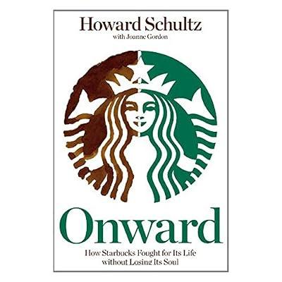 Onward: How Starbucks Fought For Its Life without Losing Its Soul by Gordon, Joanne; Schultz, Howard | Hardcover | Business & Management