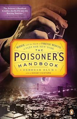 POISONERS HANDBK: Murder and the Birth of Forensic Medicine in Jazz Age New York by Blum, Deborah | Paperback | Medical