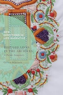 Refugee Lives in the Archives: A Pacific Imaginary (New Directions in Life Narrative) by Whitlock, Gillian | Hardcover | Social Science