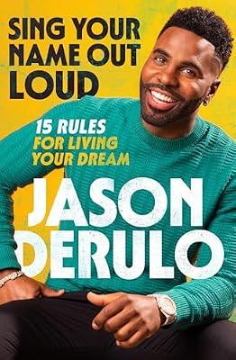 Sing Your Name Out Loud: 15 Rules for Living Your Dream by Derulo, Jason | Hardcover | Popular Music