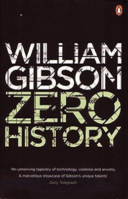 Zero History: A stylish, gripping technothriller from the multi-million copy bestselling author of Neuromancer by Gibson, William | Paperback | Thriller