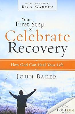 Your First Step to Celebrate Recovery: How God Can Heal Your Life by Baker, John | Paperback | Christian Life & Practice