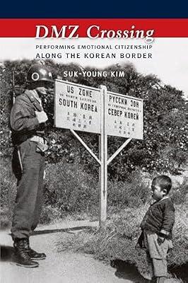 DMZ Crossing: Performing Emotional Citizenship Along the Korean Border by Kim, Suk-young | Hardcover | Asian History