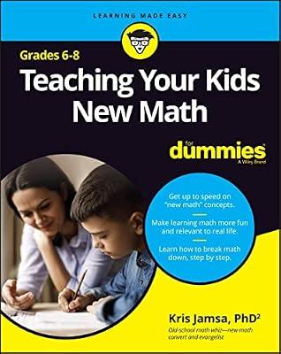 Teaching Your Kids New Math, 6-8 For Dummies: 10 Lessons You Don't Learn in College (For Dummies (Career/Education)) by Jamsa, Kris A. | Paperback | Education