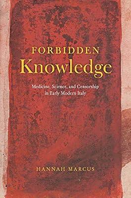 Forbidden Knowledge – Medicine, Science, and Censorship in Early Modern Italy by Marcus, Hannah | Hardcover | Italy