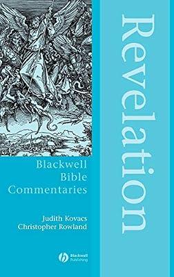 Revelation: The Apocalypse of Jesus Christ: 9 (Wiley Blackwell Bible Commentaries) by Kovacs, Judith; Rowland, Christopher | Hardcover | Religion