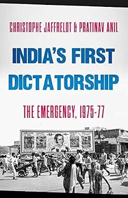 India's First Dictatorship: The Emergency, 1975–1977 by Jaffrelot, Christophe; Anil, Pratinav | Hardcover | Asian History