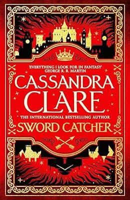 Sword Catcher: Discover the instant Sunday Times bestseller from the author of The Shadowhunter Chronicles (The Chronicles of Castellane, 1) by Clare, Cassandra | Hardcover | Fantasy