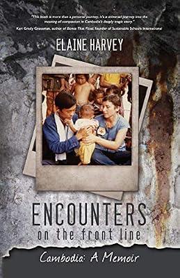 Encounters on the Front Line: Cambodia: A Memoir by Harvey, Elaine | Paperback | Biography: General